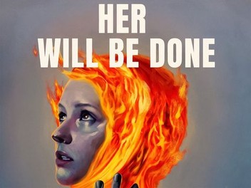 Her Will Be Done opens